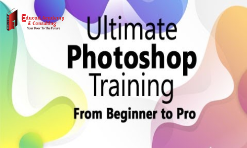 Ultimate Photoshop from Beginner to Professional Training