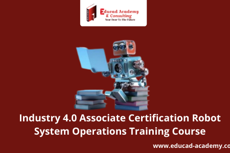 Industry 4.0 Associate Certification Robot System Operations Training Course