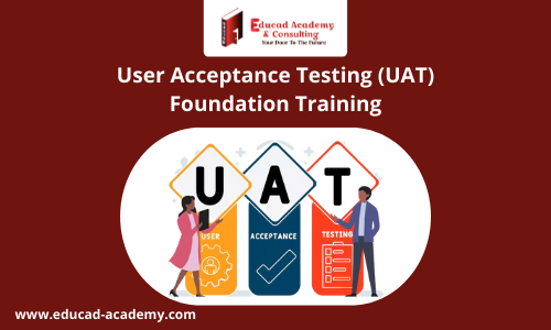 User Acceptance Testing (UAT) Foundation Training