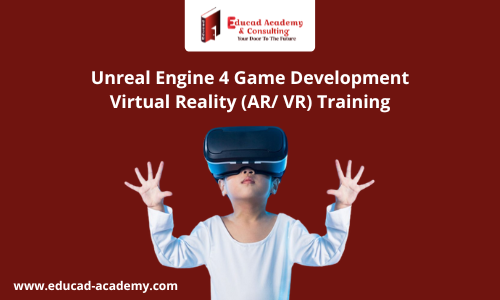Unreal Engine 4 Game Development Virtual Reality (AR/ VR) Training