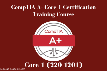 CompTIA A+ Core 1 (220-1201) Certification Course in Karachi USA Dubai Canada Uk Saudi Arabia Australia