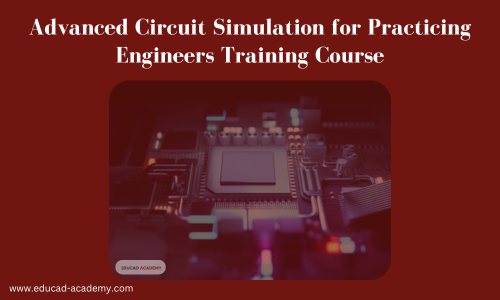 Advanced Circuit Simulation for Practicing Engineers